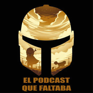 El Podcast que Faltaba sobre The Mandalorian