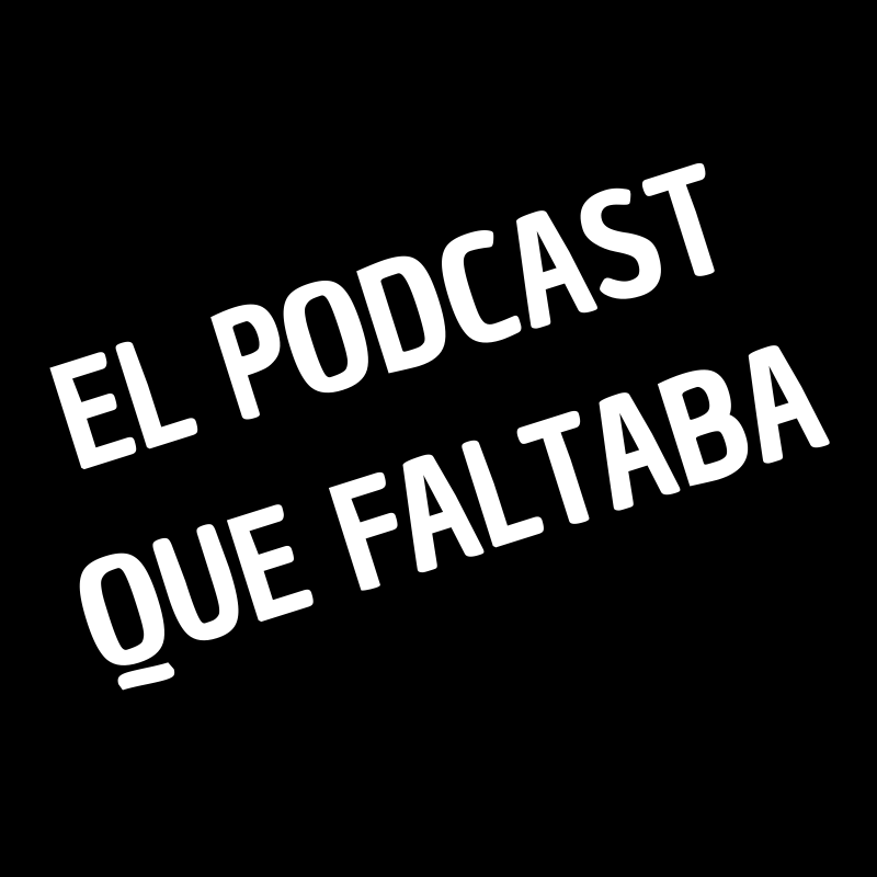 El_Podcast_Que_Faltaba