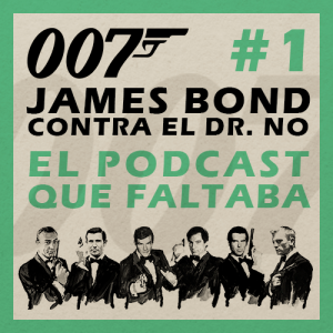 El-Podcast-Que-Faltaba-Sobre-Dr.No-Iniciativa-Bond